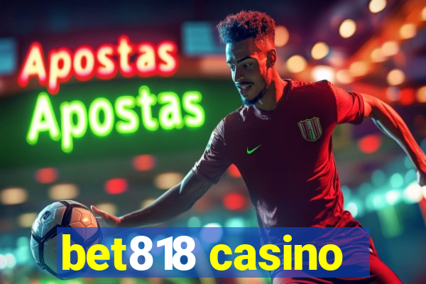 bet818 casino